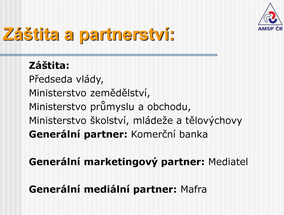 školství, mládeže a tělovýchovy Generální partner: Komerční