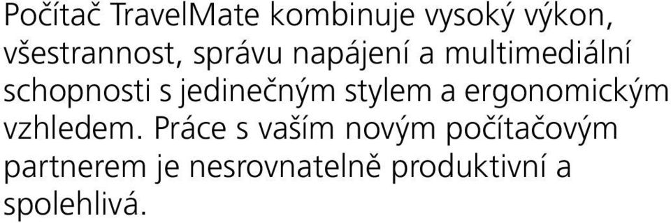 stylem a ergonomickým vzhledem.