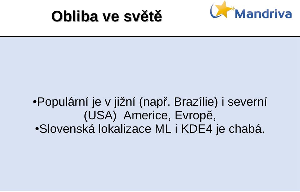 Brazílie) i severní (USA)