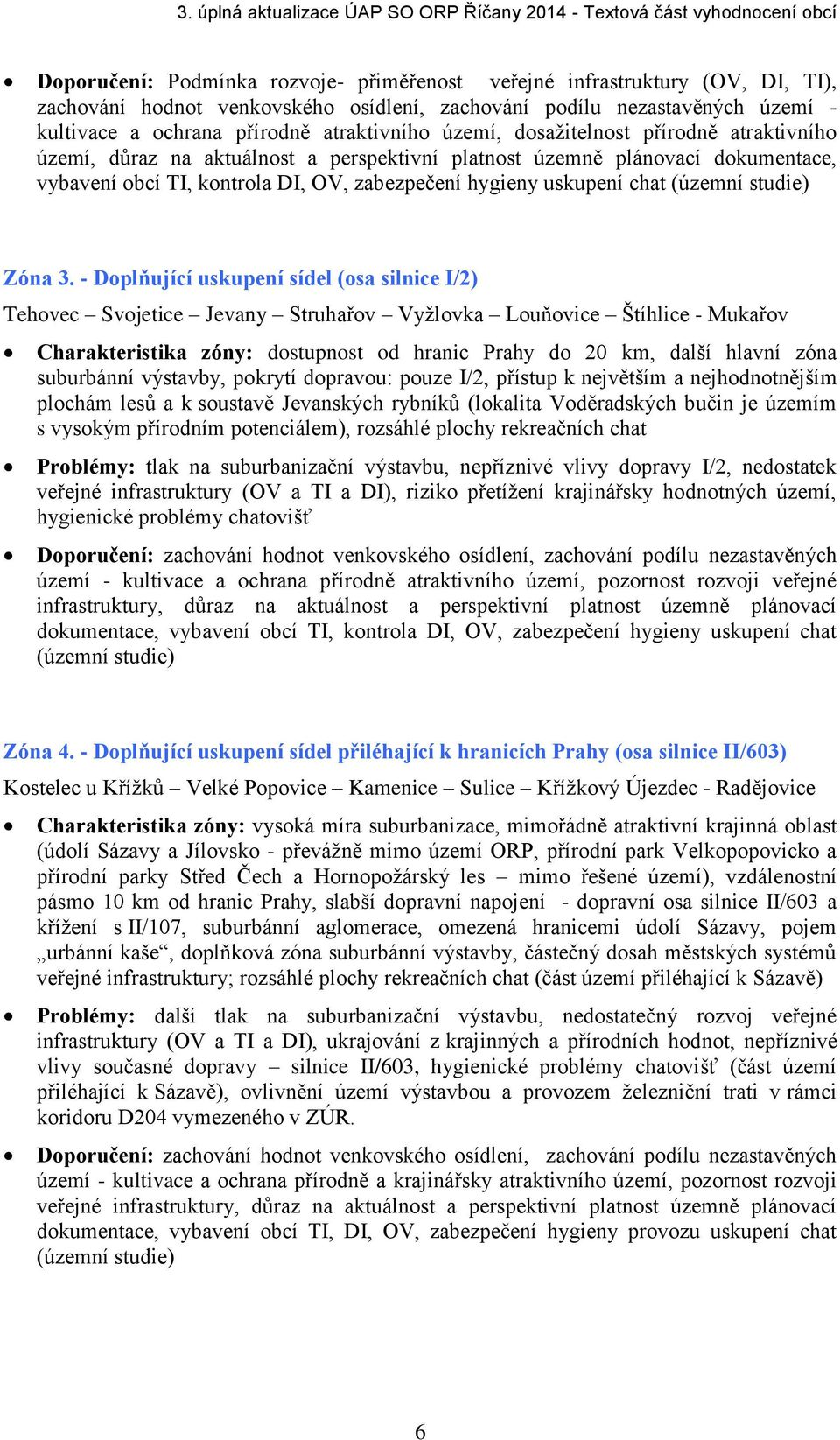 vybavení obcí TI, kontrola DI, OV, zabezpečení hygieny uskupení chat (územní studie) Zóna 3.