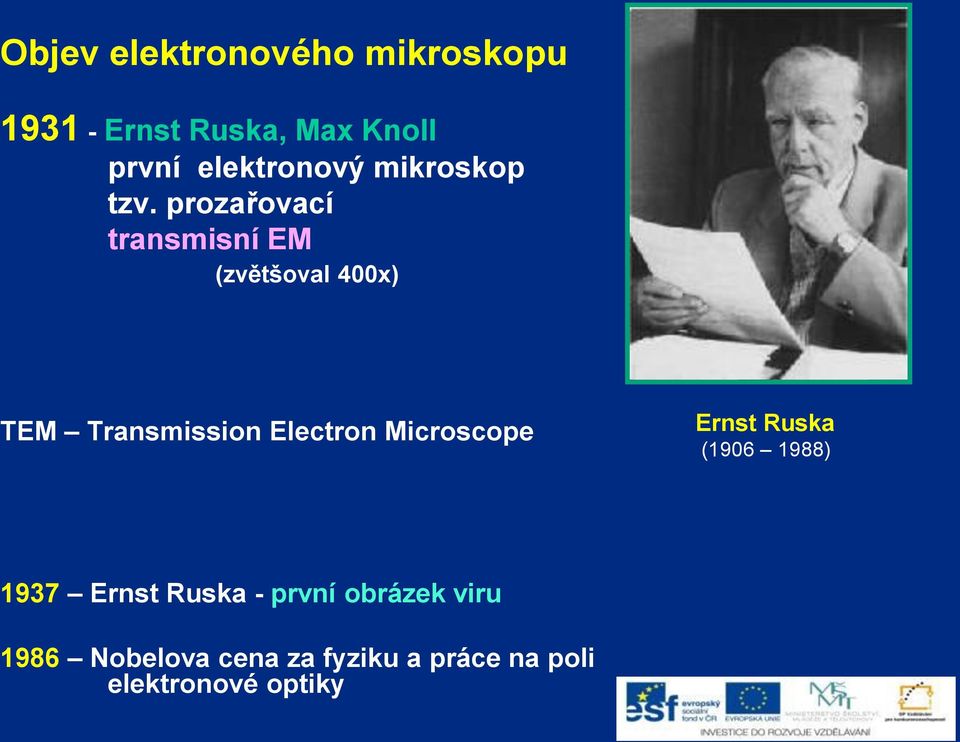 prozařovací transmisní EM (zvětšoval 400x) TEM Transmission Electron
