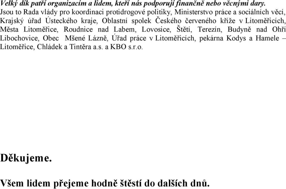 spolek Českého červeného kříže v Litoměřicích, Města Litoměřice, Roudnice nad Labem, Lovosice, Štětí, Terezín, Budyně nad Ohří