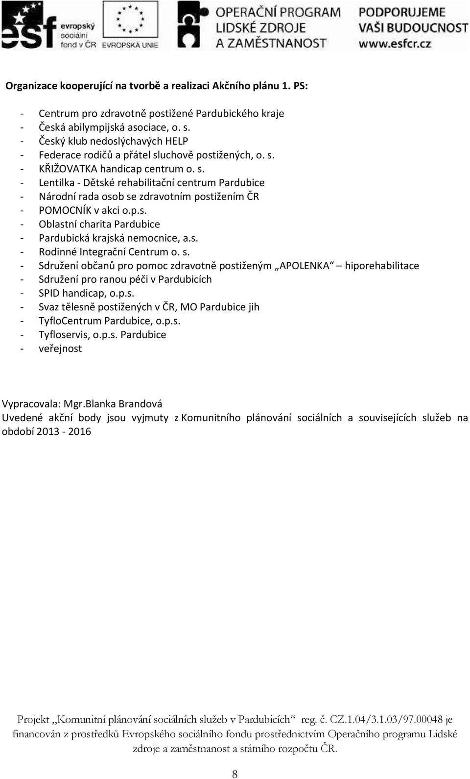 p.s. - Oblastní charita Pardubice - Pardubická krajská nemocnice, a.s. - Rodinné Integrační Centrum o. s.