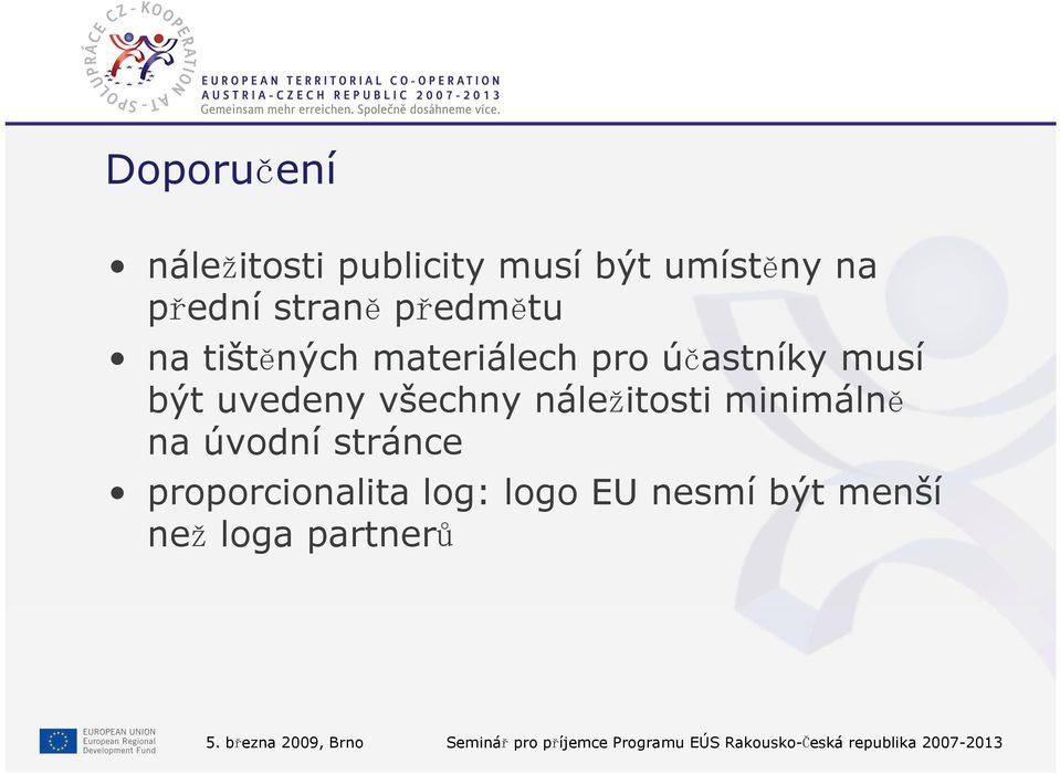 náležitosti minimálně na úvodní stránce proporcionalita log: logo EU nesmí