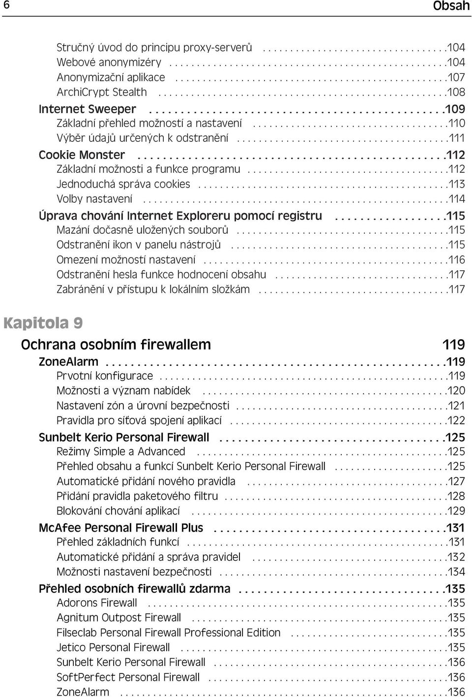 ...................................110 Výběr údajů určených k odstranění.......................................111 Cookie Monster.................................................112 Základní možnosti a funkce programu.