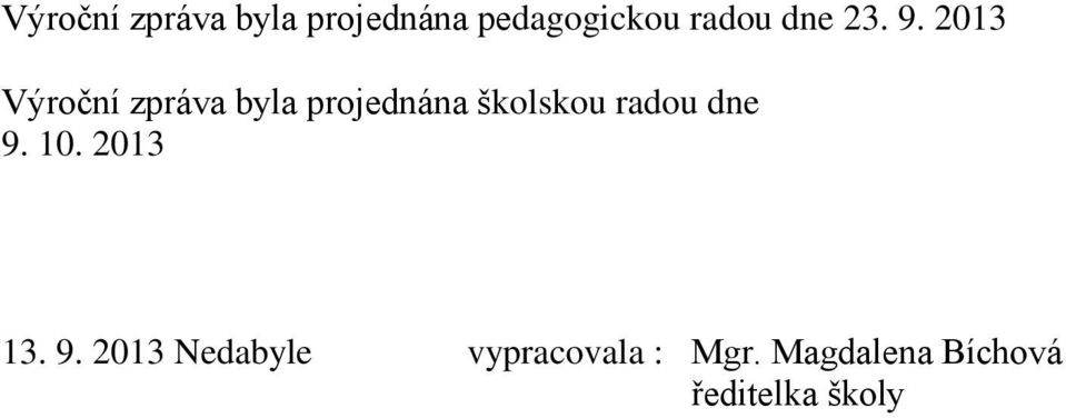 2013 Výroční zpráva byla projednána školskou radou