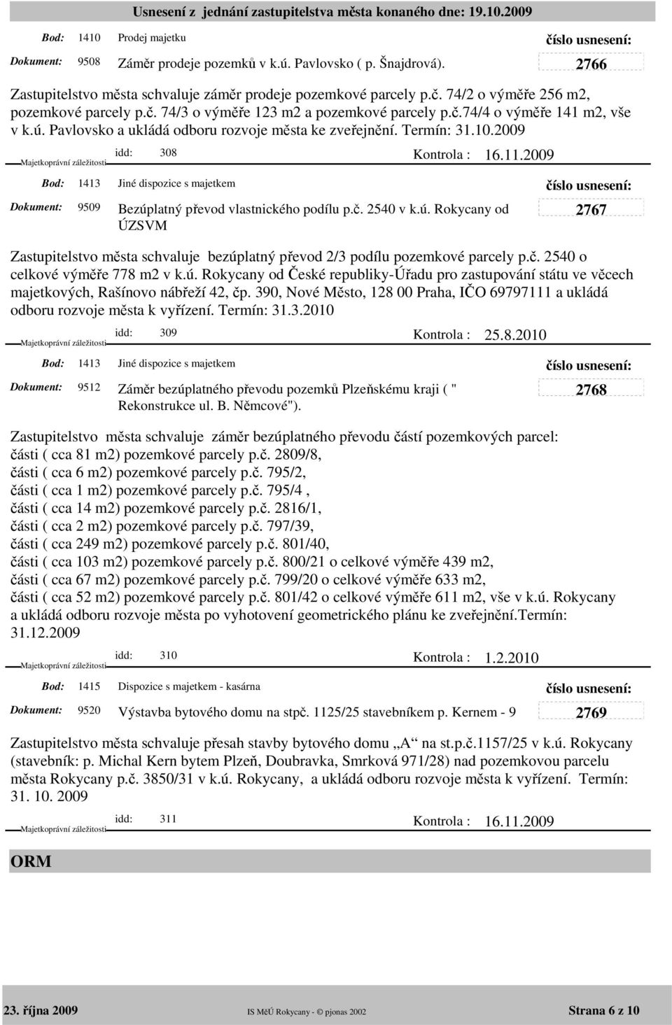 č. 2540 o celkové výměře 778 m2 v k.ú. Rokycany od České republiky-úřadu pro zastupování státu ve věcech majetkových, Rašínovo nábřeží 42, čp.