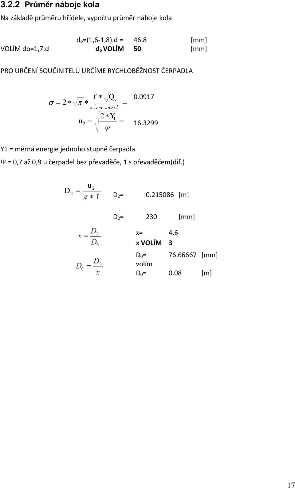 d d o VOLÍM 50 [mm] PRO URČENÍ SOUČINITELŮ URČÍME RYCHLOBĚŽNOST ČERPADLA 2 f Qv 4 3 (2 Y) 2 Y1 u2 0.0917 16.