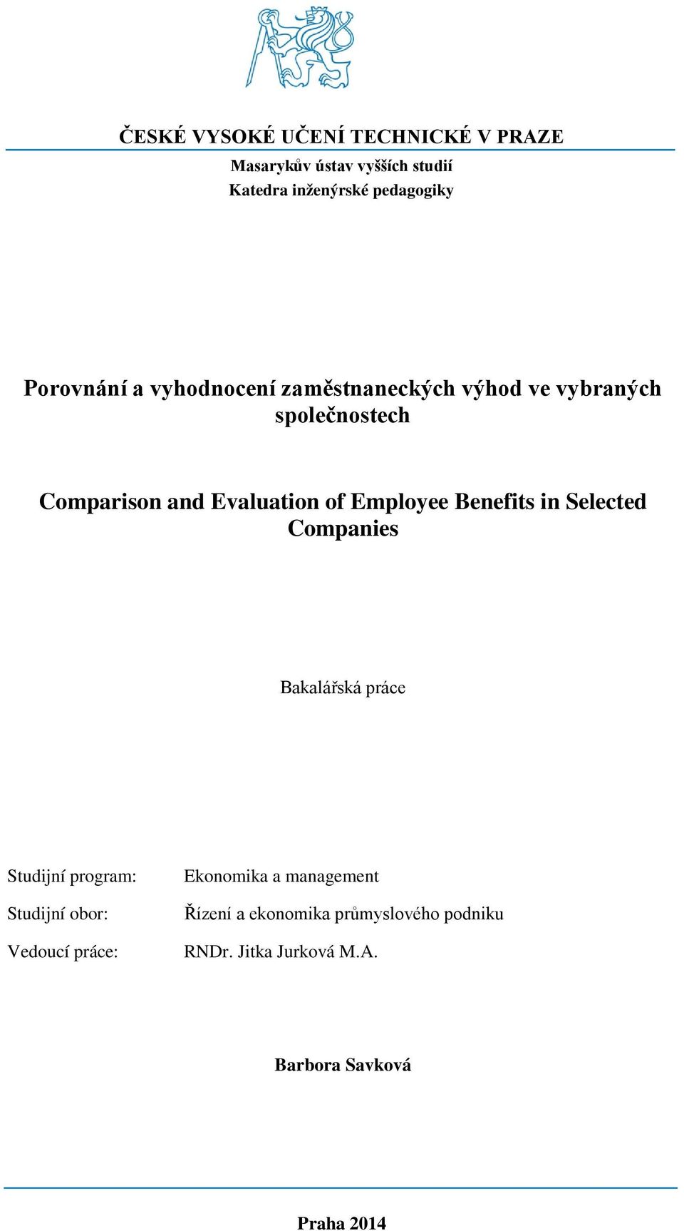 Employee Benefits in Selected Companies Bakalářská práce Studijní program: Studijní obor: Vedoucí práce: