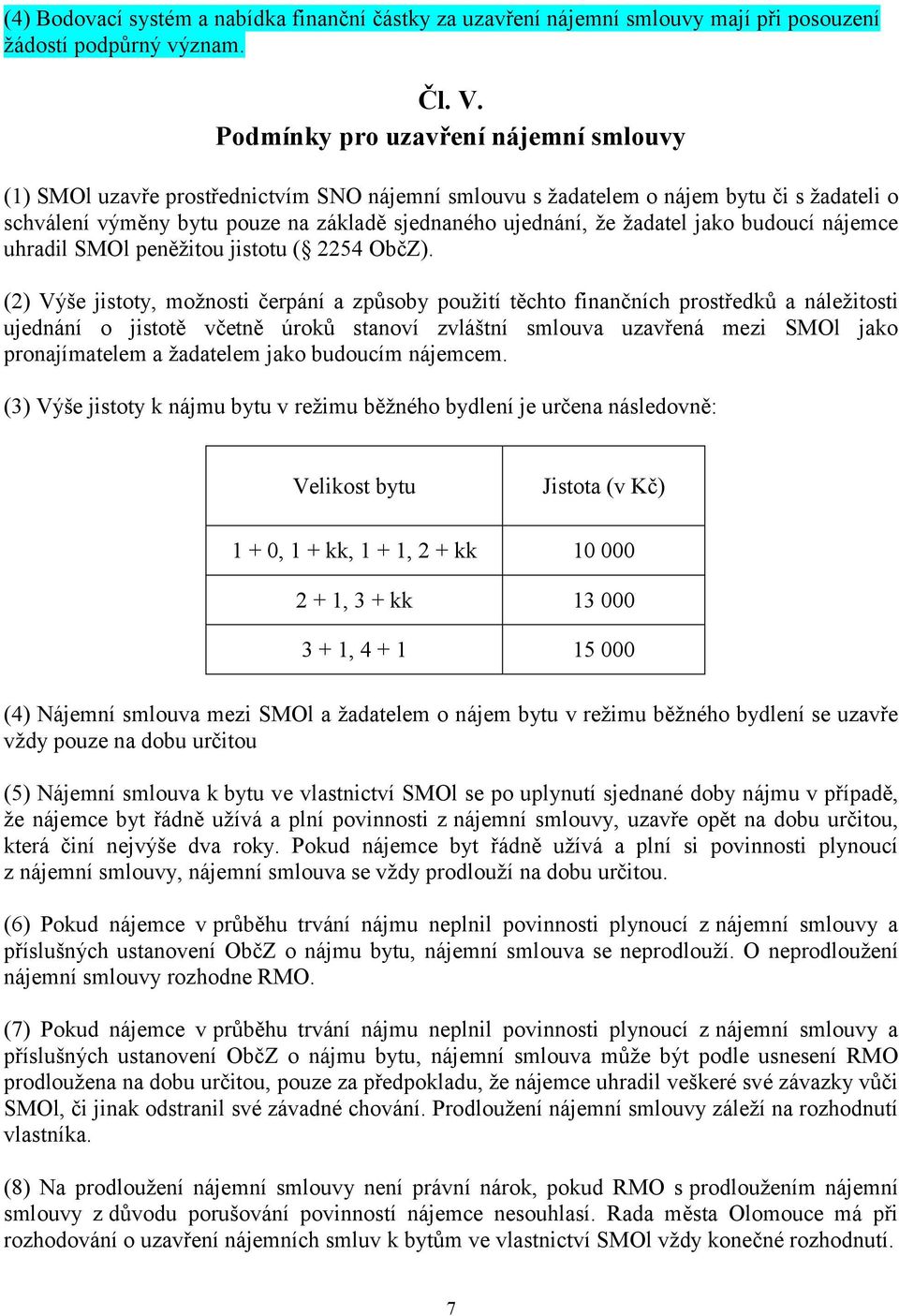 žadatel jako budoucí nájemce uhradil SMOl peněžitou jistotu ( 2254 ObčZ).