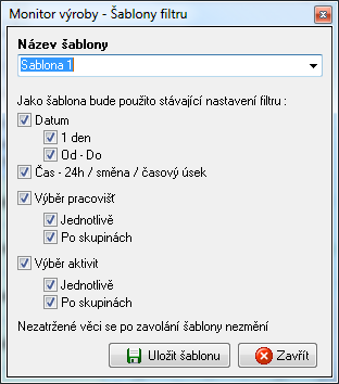 Workmonitor Š a b l o n y p r o v ý b ě r Nastavení filtru lze uložit jako šablonu pod nějakým názvem a později ji opět použít. Připravené šablony jsou dostupné pomocí rozbalovací nabídky.