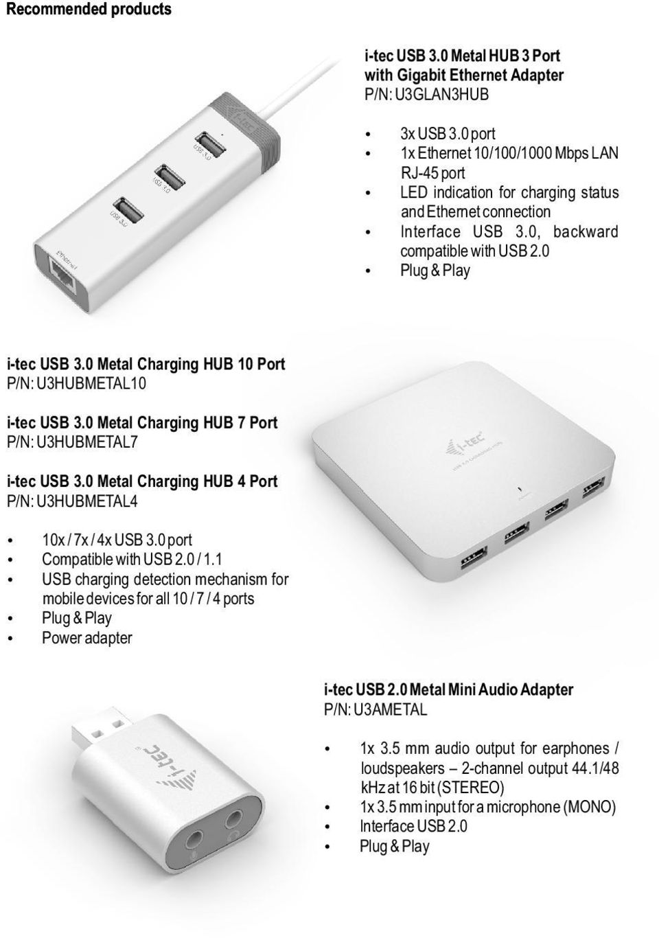 0 Metal Charging HUB 10 Port P/N: U3HUBMETAL10 i-tec USB 3.0 Metal Charging HUB 7 Port P/N: U3HUBMETAL7 i-tec USB 3.0 Metal Charging HUB 4 Port P/N: U3HUBMETAL4 10x / 7x / 4x USB 3.