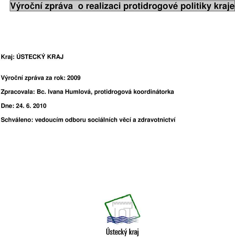 Bc. Ivana Humlová, protidrogová koordinátorka Dne: 24. 6.