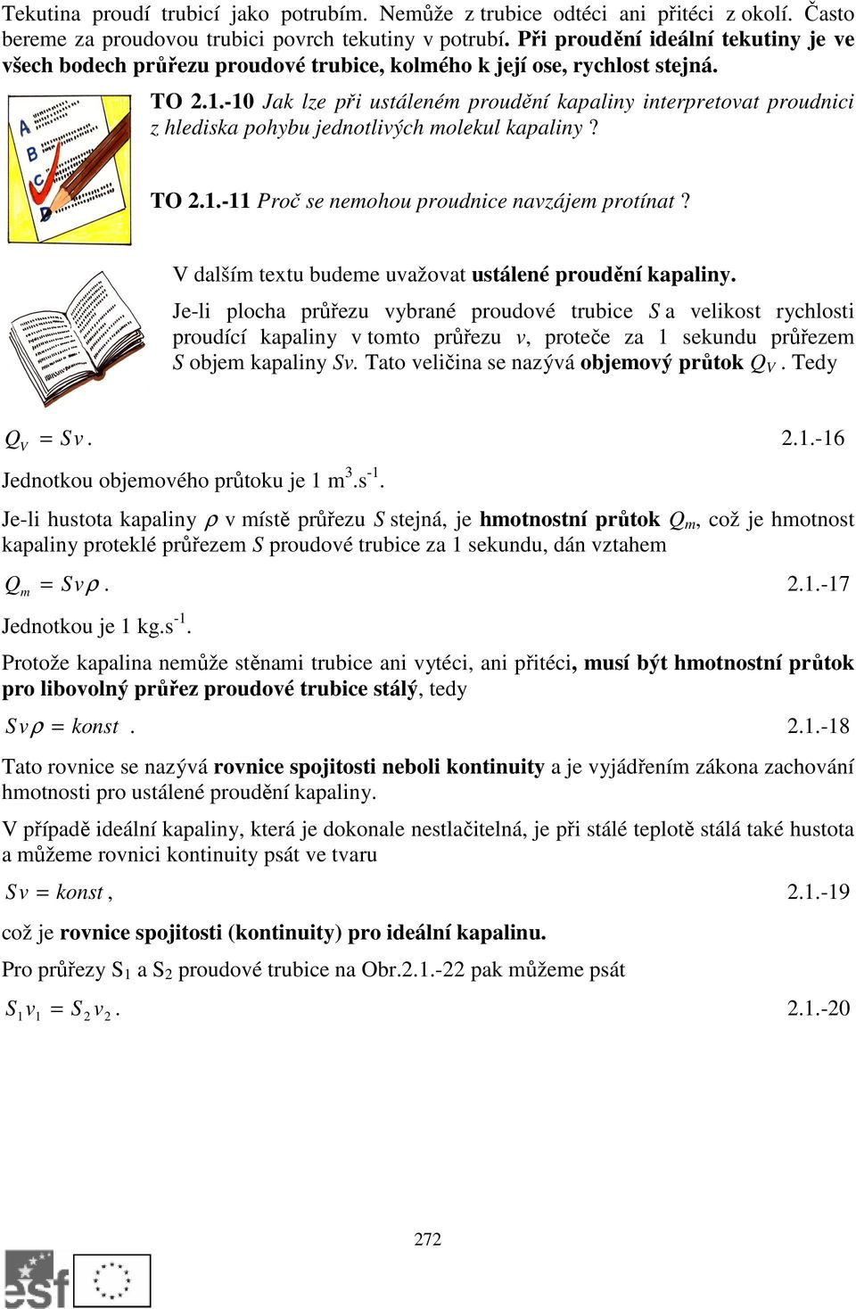 .-0 Ja lze při ustáleném proudění apaliny interpretovat proudnici z hledisa pohybu jednotlivých moleul apaliny? TO..- Proč se nemohou proudnice navzájem protínat?