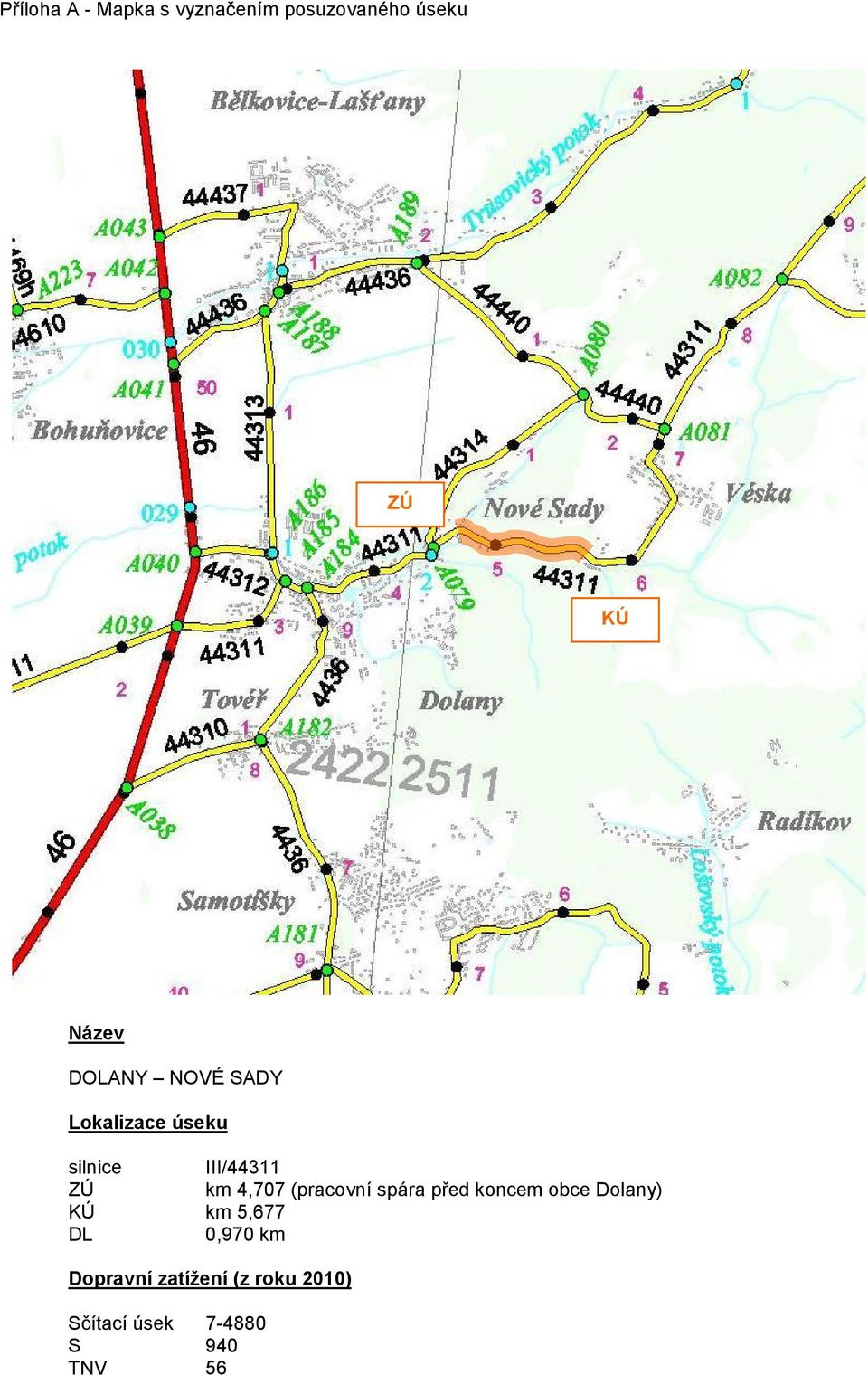 (pracovní spára před koncem obce Dolany) KÚ km 5,677 DL 0,970