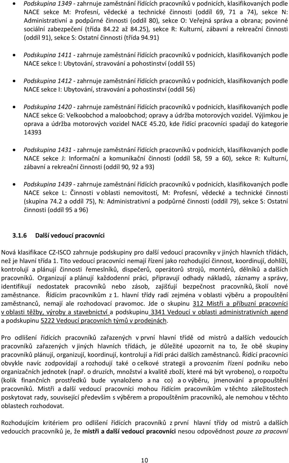 25), sekce R: Kulturní, zábavní a rekreační činnosti (oddíl 91), sekce S: Ostatní činnosti (třída 94.