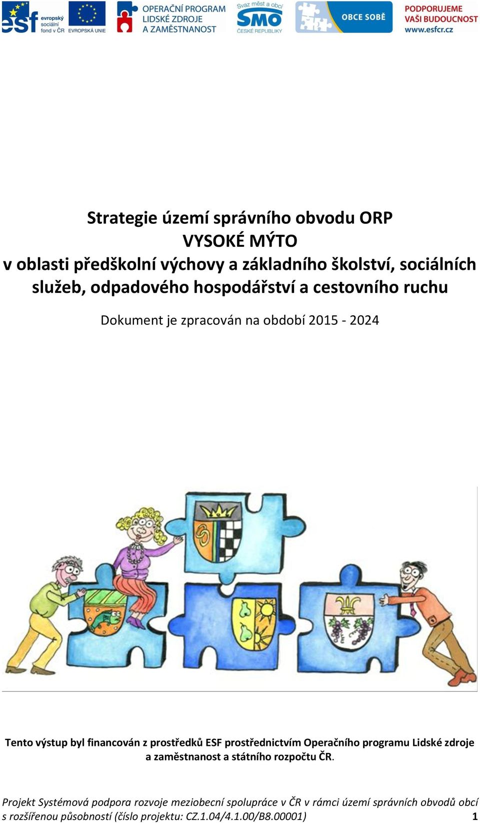 ESF prostřednictvím Operačního programu Lidské zdroje a zaměstnanost a státního rozpočtu ČR.