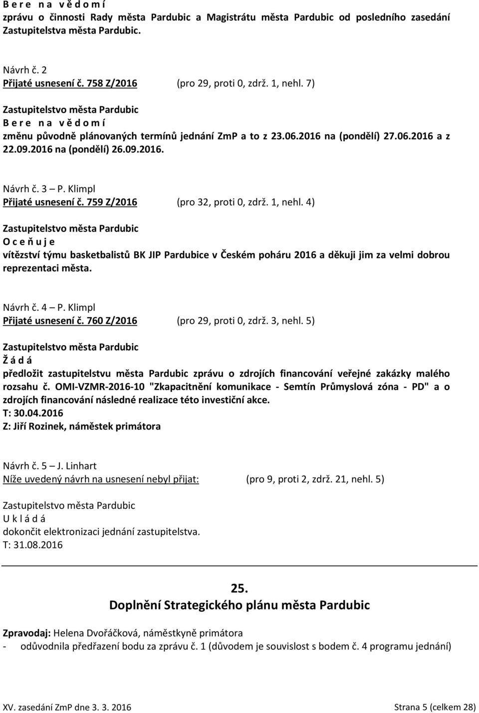 3 P. Klimpl Přijaté usnesení č. 759 Z/2016 (pro 32, proti 0, zdrž. 1, nehl.