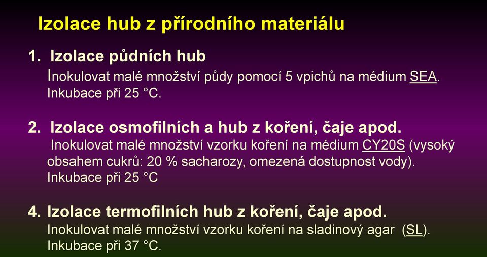 C. 2. Izolace osmofilních a hub z koření, čaje apod.