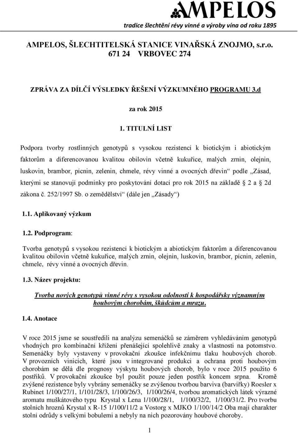 pícnin, zelenin, chmele, révy vinné a ovocných dřevin podle Zásad, kterými se stanovují podmínky pro poskytování dotací pro rok 2015 na základě 2 a 2d zákona č. 252/1997 Sb.