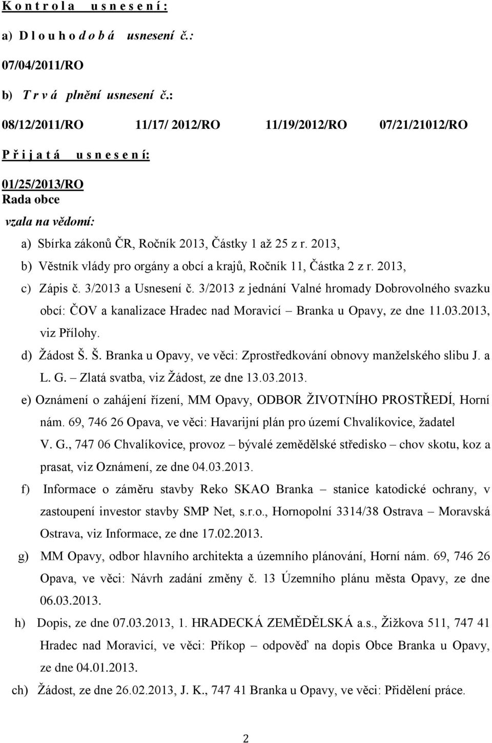 2013, b) Věstník vlády pro orgány a obcí a krajů, Ročník 11, Částka 2 z r. 2013, c) Zápis č. 3/2013 a Usnesení č.