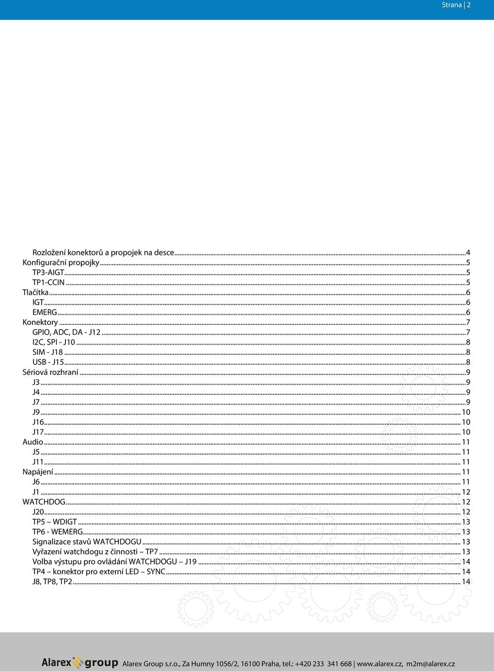 .. 10 Audio... 11 J5... 11 J11... 11 Napájení... 11 J6... 11 J1... 12 WATCHDOG... 12 J20... 12 TP5 WDIGT... 13 TP6 - WEMERG.