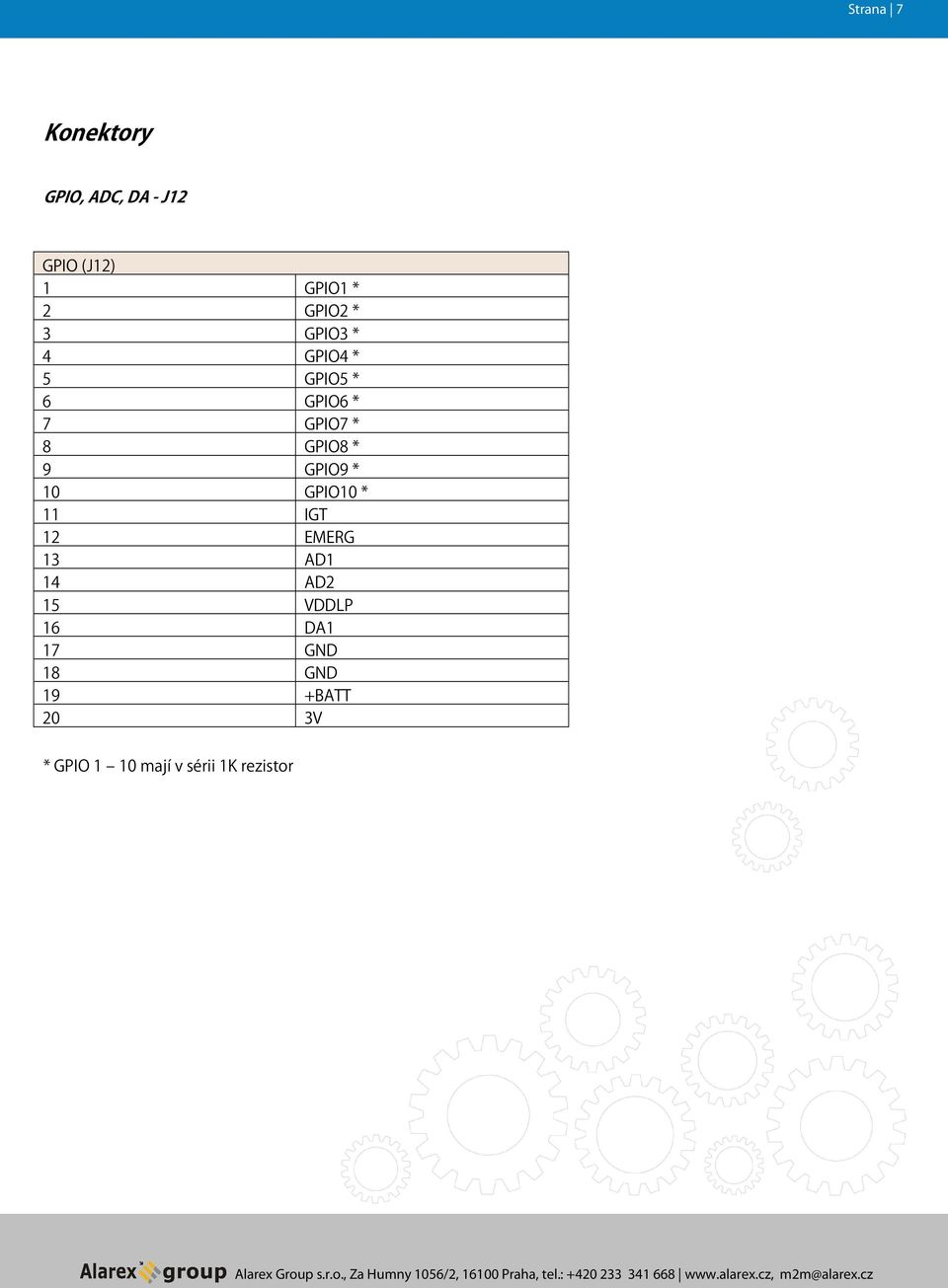 * 9 GPIO9 * 10 GPIO10 * 11 IGT 12 EMERG 13 AD1 14 AD2 15 VDDLP 16