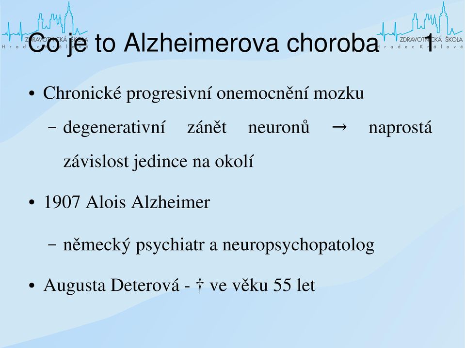 závislost jedince na okolí 1907 Alois Alzheimer německý