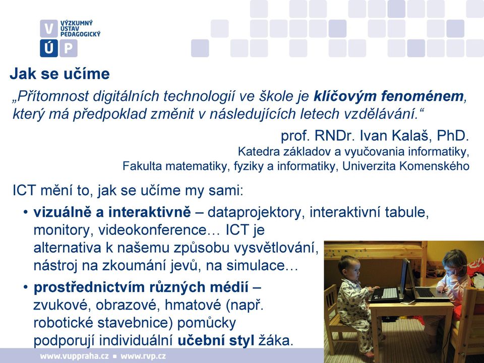 Katedra základov a vyučovania informatiky, Fakulta matematiky, fyziky a informatiky, Univerzita Komenského ICT mění to, jak se učíme my sami: vizuálně a