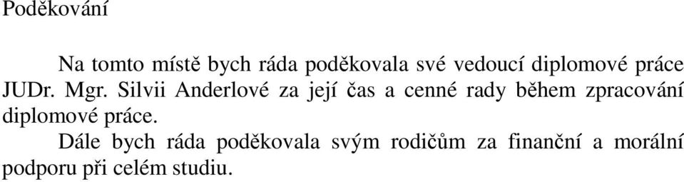 Silvii Anderlové za její čas a cenné rady během zpracování