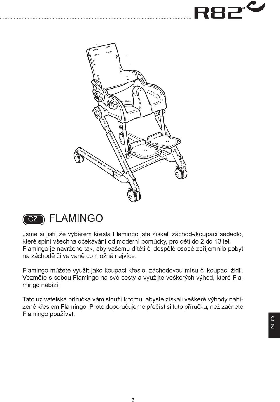 Flamingo můžete využít jako koupací křeslo, záchodovou mísu či koupací židli.