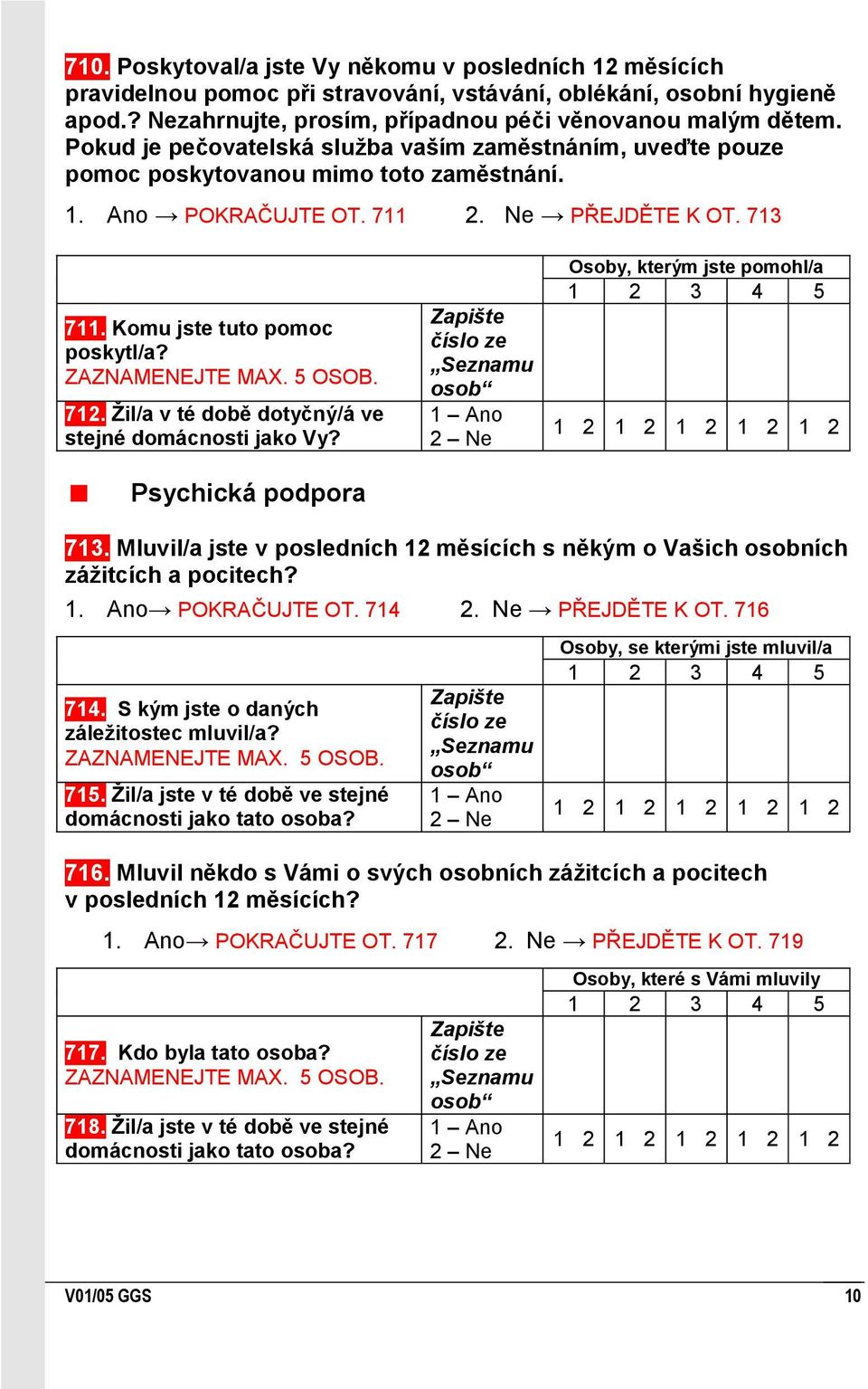 5 OSOB. 71 Ţil/a v té době dotyčný/á ve stejné domácnosti jako Vy?