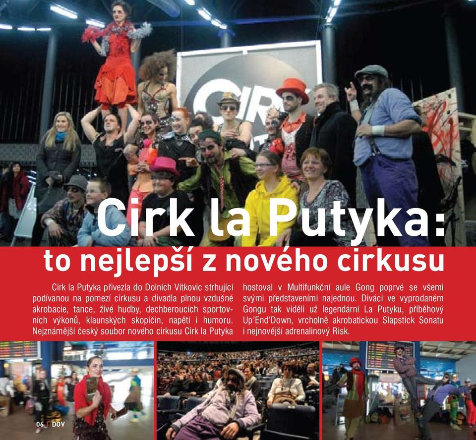 Nejznámější český soubor nového cirkusu Cirk la Putyka hostoval v Multifunkční aule Gong poprvé se všemi svými představeními najednou.