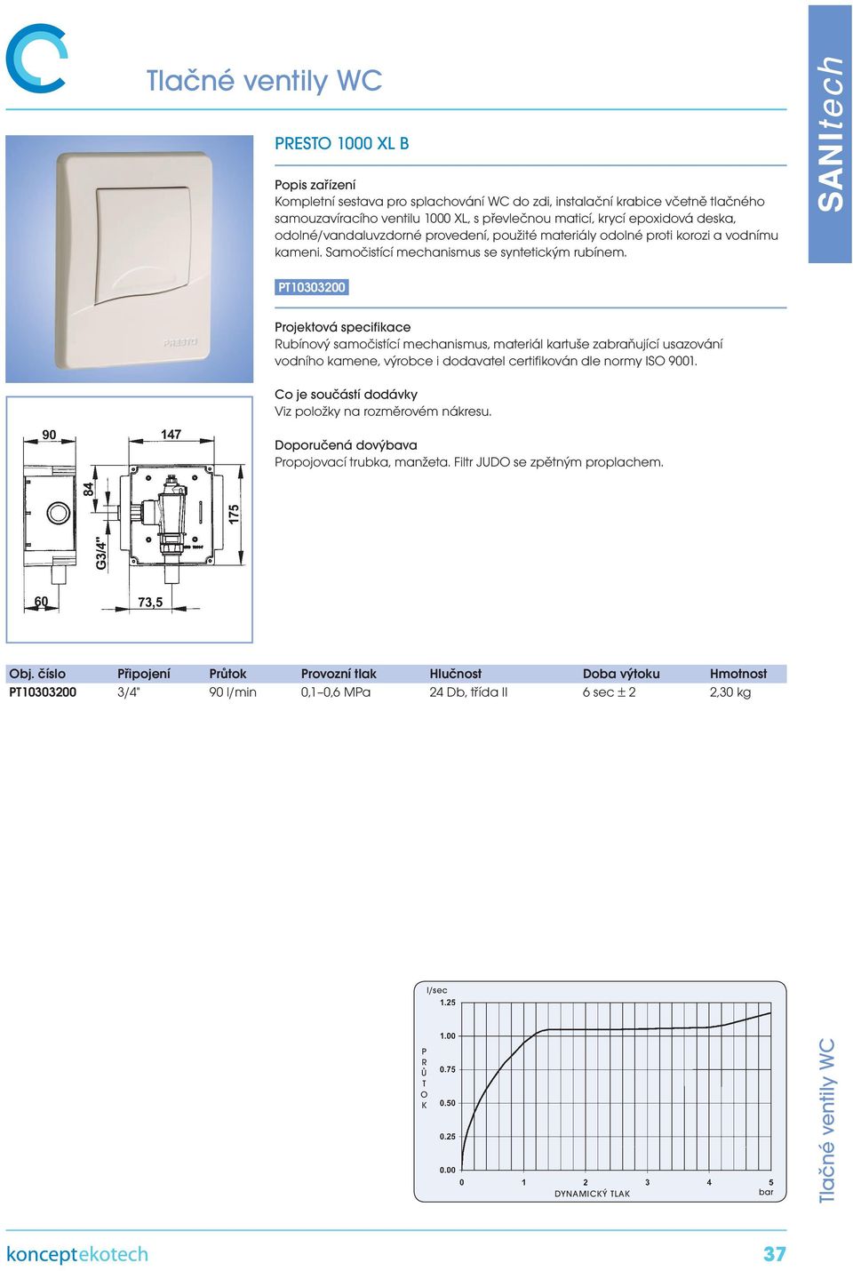 10303200 rojektová specifikace ubínový samočistící mechanismus, materiál kartuše zabraňující usazování vodního kamene, výrobce i dodavatel certifikován dle normy IS 9001.