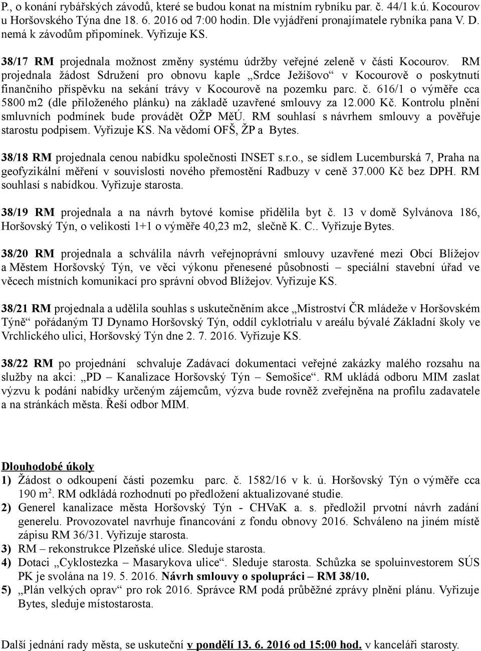 RM projednala žádost Sdružení pro obnovu kaple Srdce Ježíšovo v Kocourově o poskytnutí finančního příspěvku na sekání trávy v Kocourově na pozemku parc. č.