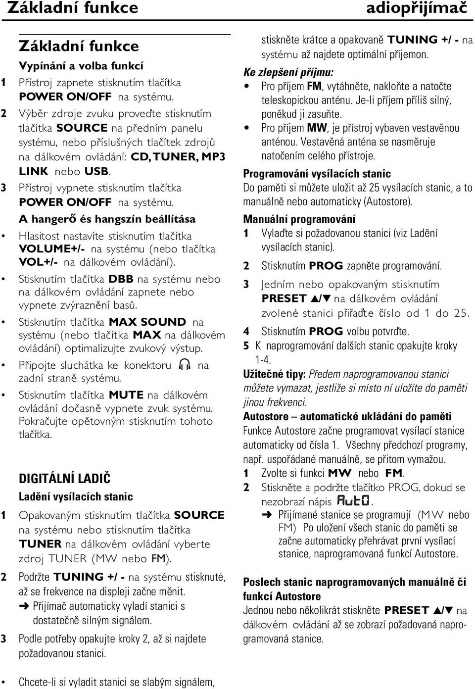 3 Přístroj vypnete stisknutím tlačítka POWER ON/OFF na systému.