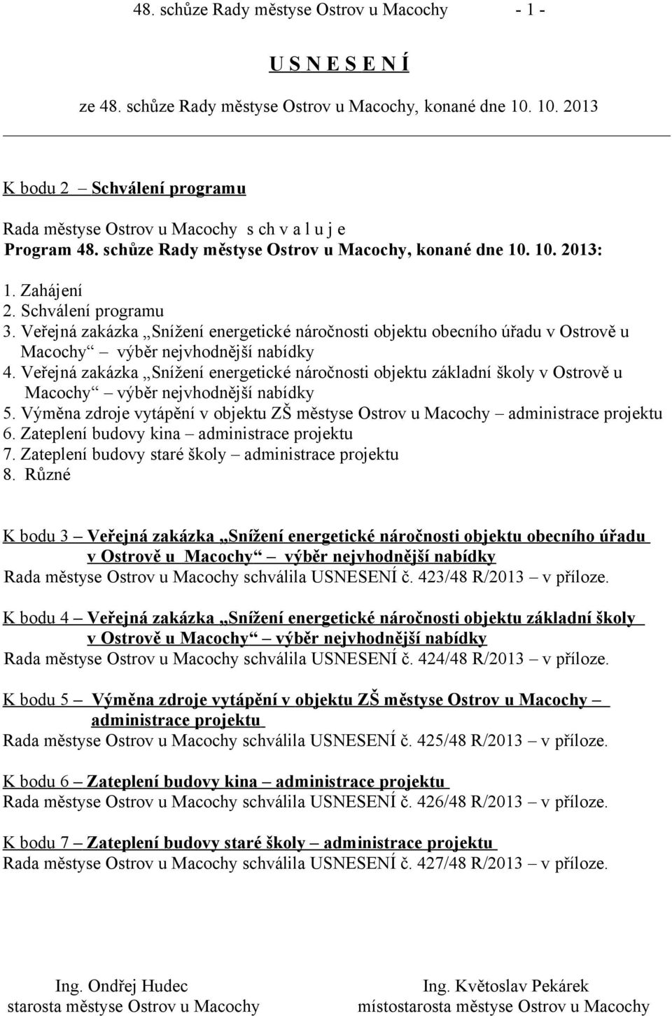 Veřejná zakázka Snížení energetické náročnosti objektu základní školy v Ostrově u Macochy výběr nejvhodnější nabídky 5.