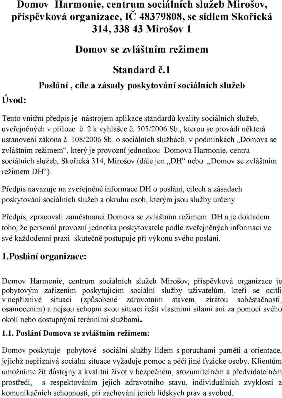 , kterou se provádí některá ustanovení zákona č. 108/2006 Sb.