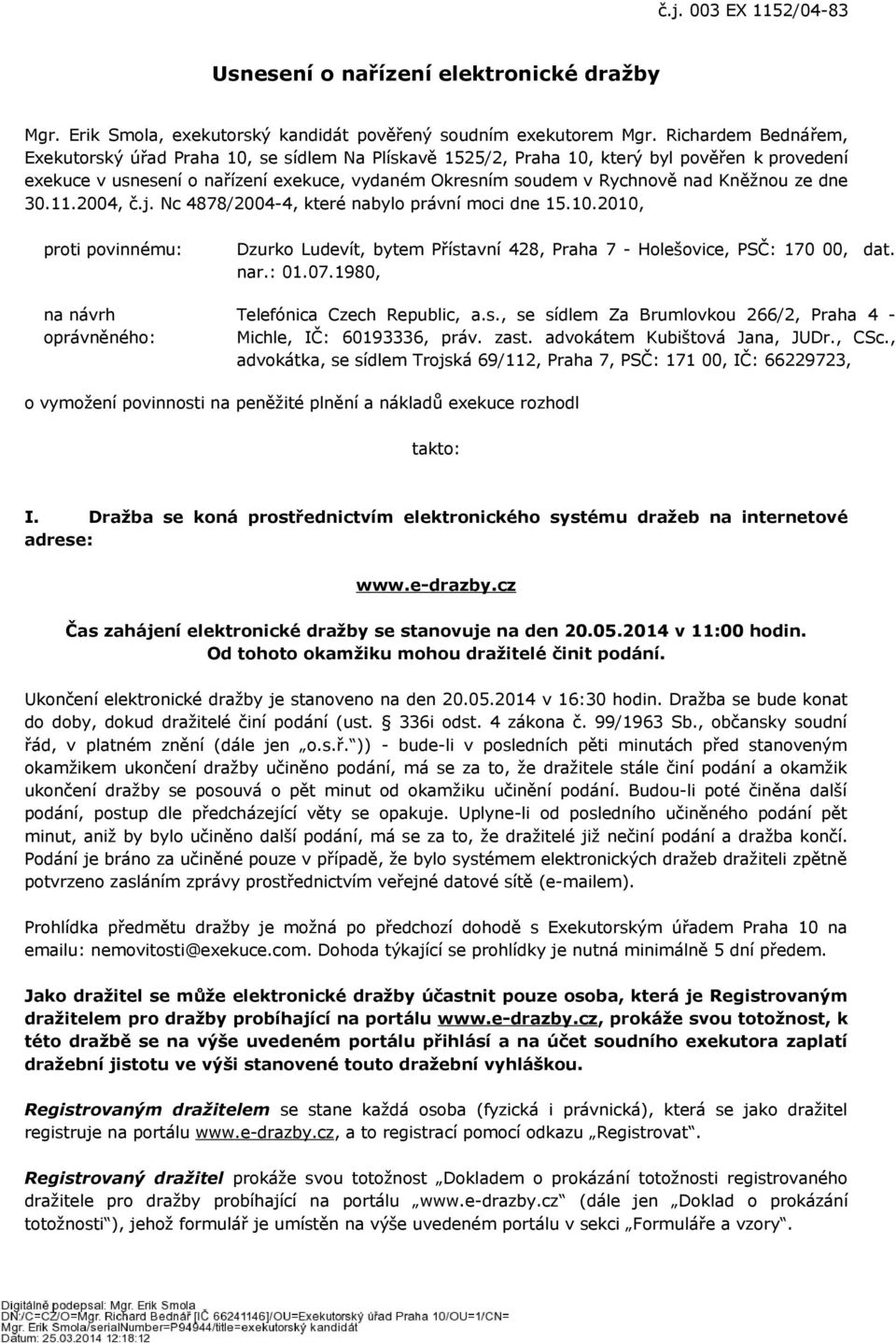 Kněžnou ze dne 30.11.2004, č.j. Nc 4878/2004-4, které nabylo právní moci dne 15.10.