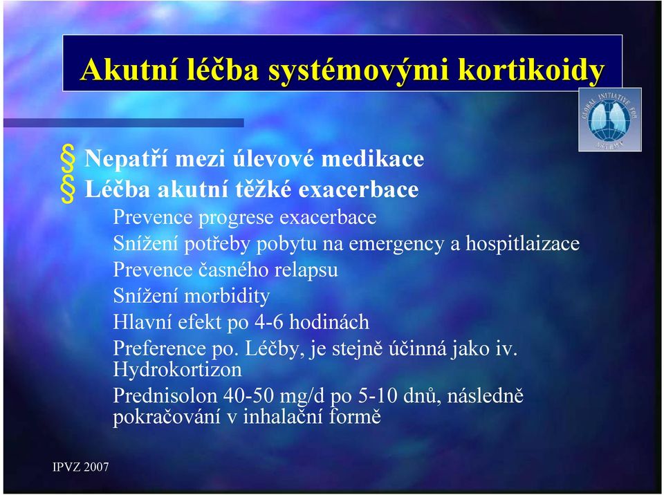 časného relapsu Snížení morbidity Hlavní efekt po 4-6 hodinách Preference po.