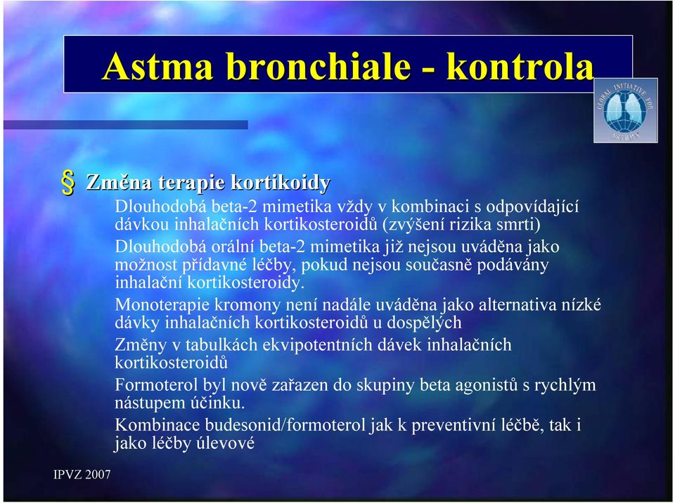 Monoterapie kromonynení nadále uváděna jako alternativa nízké dávky inhalačních kortikosteroidů u dospělých Změny v tabulkáchekvipotentníchdávek inhalačních