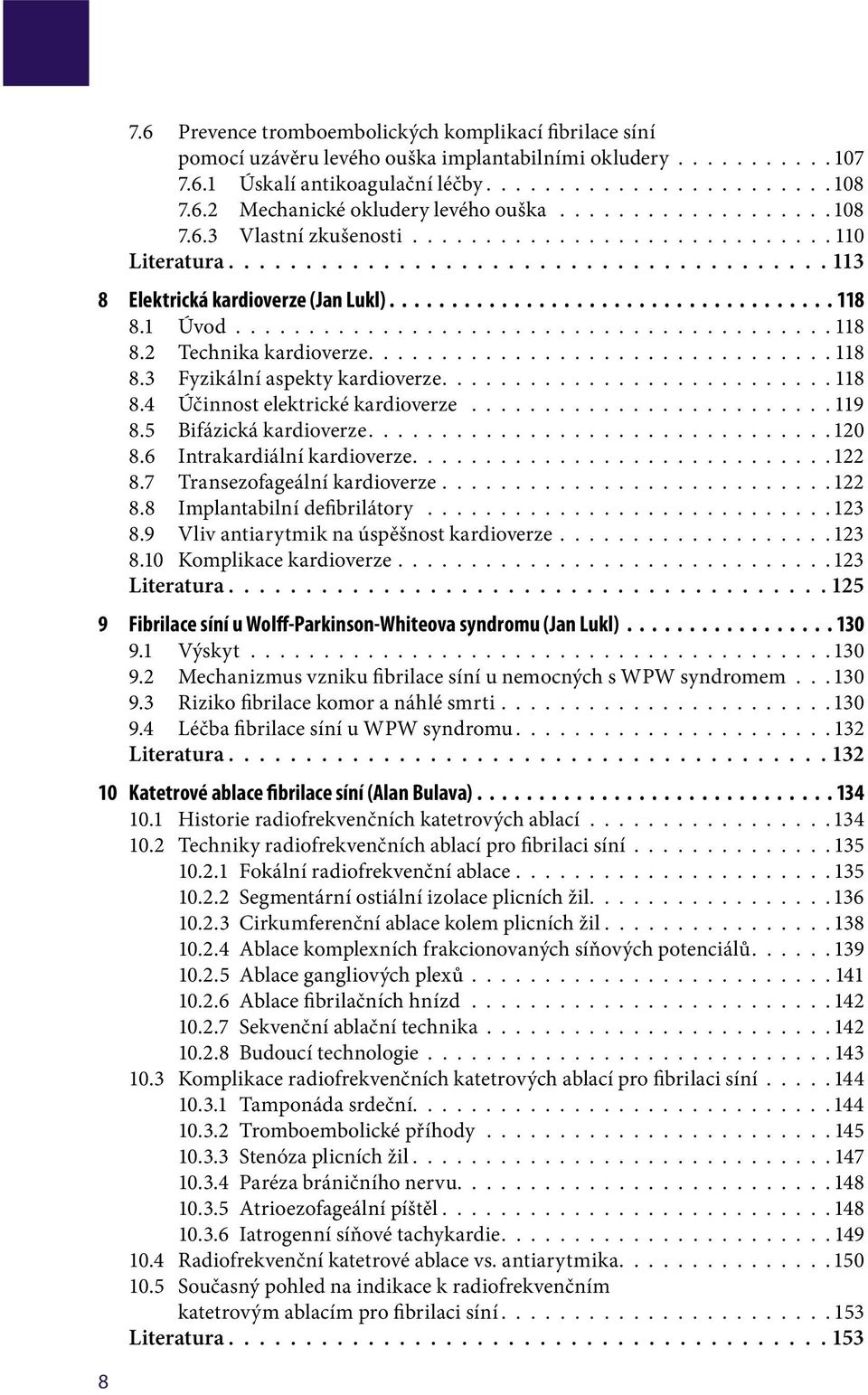 1 Úvod......................................... 118 8.2 Technika kardioverze................................ 118 8.3 Fyzikální aspekty kardioverze........................... 118 8.4 Účinnost elektrické kardioverze.