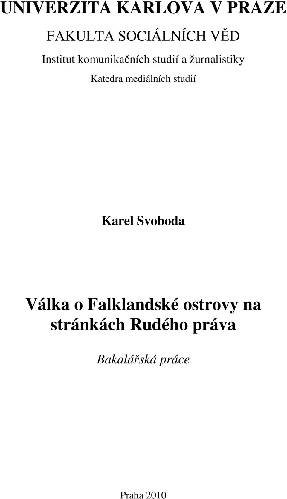 mediálních studií Karel Svoboda Válka o Falklandské