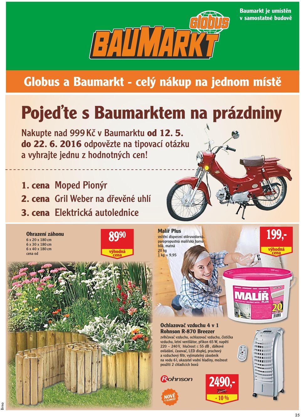 cena Elektrická autolednice Ohrazení záhonu 6 x 20 x 180 cm 6 x 30 x 180 cm 6 x 40 x 180 cm 89 90 Malíř Plus vnitřní disperzní otěruvzdorná, paropropustná malířská barva bílá, matná 20 kg 1 kg = 9,95