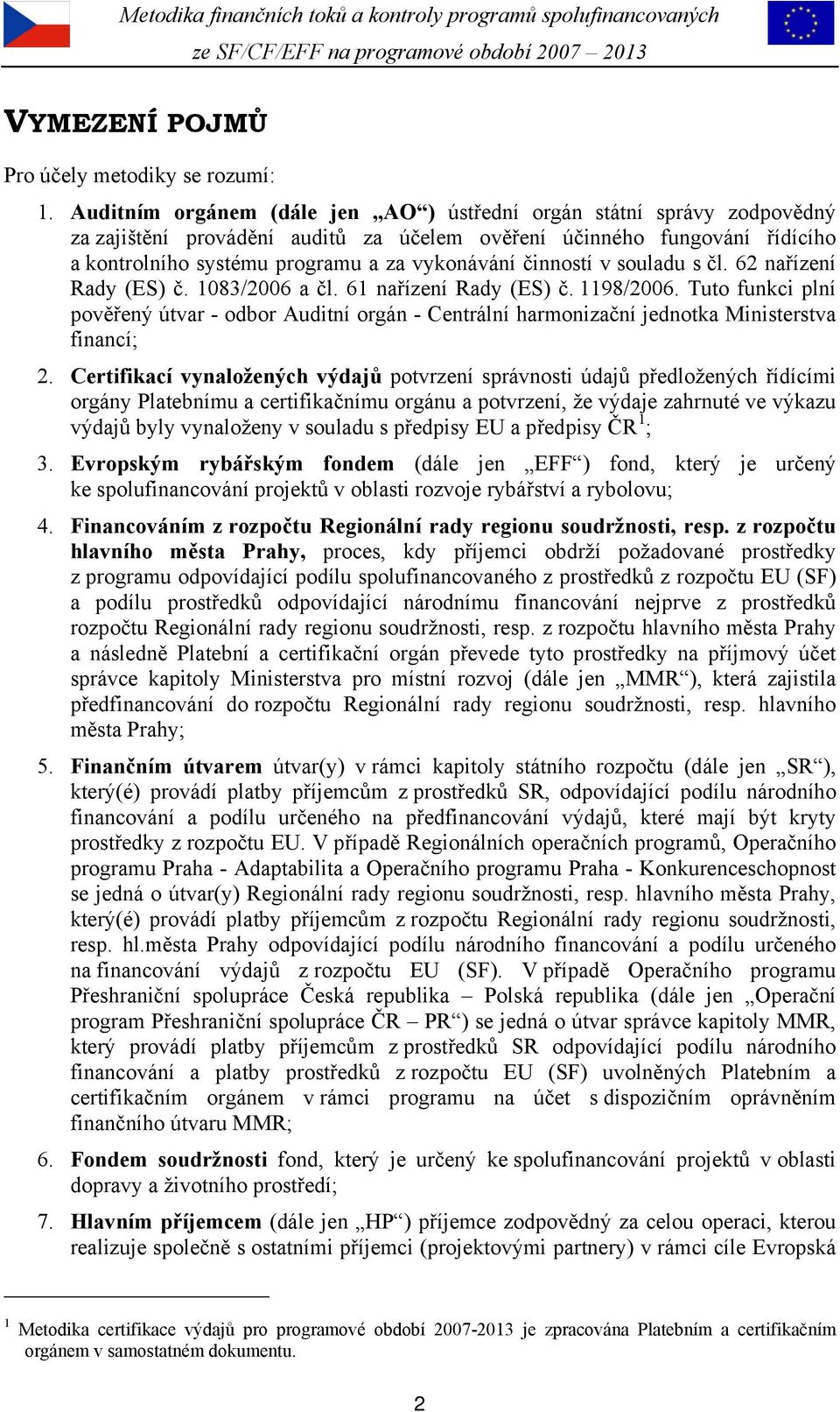 činností v souladu s čl. 62 nařízení Rady (ES) č. 1083/2006 a čl. 61 nařízení Rady (ES) č. 1198/2006.