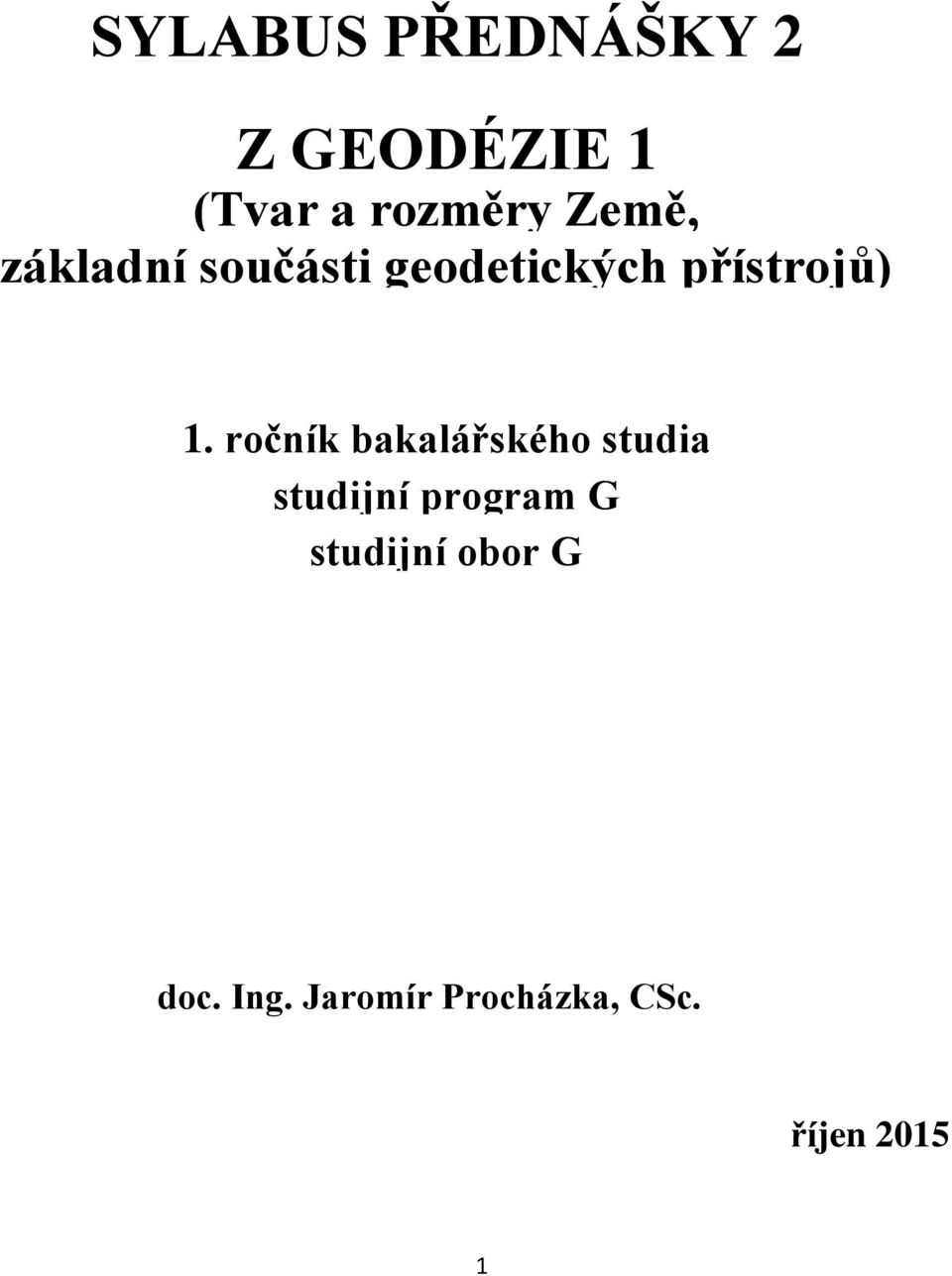 ročník bakalářského studia studijní program G