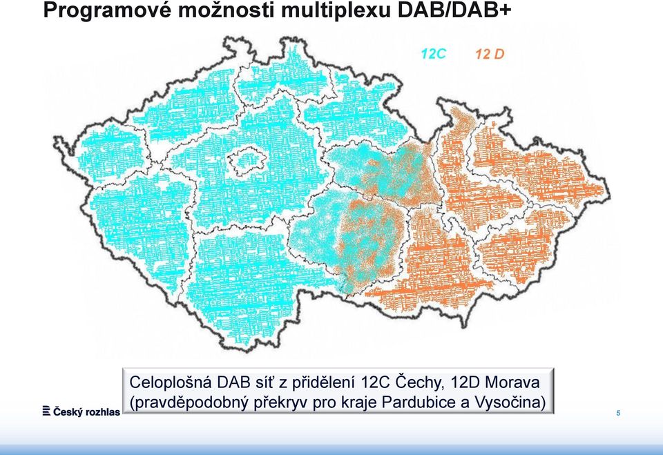 přidělení 12C Čechy, 12D Morava