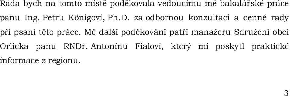 za odbornou konzultaci a cenné rady při psaní této práce.