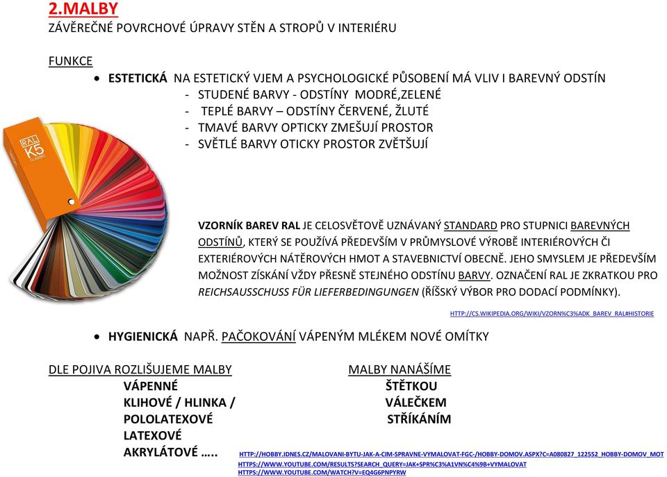 PŘEDEVŠÍM V PRŮMYSLOVÉ VÝROBĚ INTERIÉROVÝCH ČI EXTERIÉROVÝCH NÁTĚROVÝCH HMOT A STAVEBNICTVÍ OBECNĚ. JEHO SMYSLEM JE PŘEDEVŠÍM MOŽNOST ZÍSKÁNÍ VŽDY PŘESNĚ STEJNÉHO ODSTÍNU BARVY.