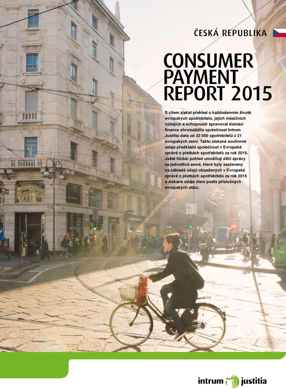 Takto získané souhrnné údaje předkládá společnost v Evropské zprávě o platbách spotřebitelů za rok 5.